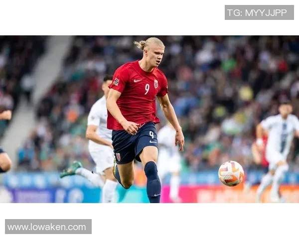 挪威足球明星闪耀赛场他们的精彩表现引发全球关注